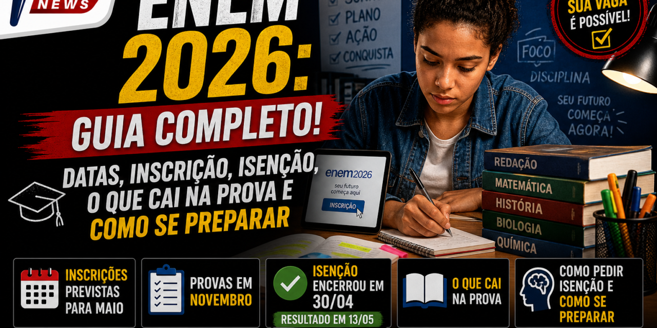ENEM 2026: guia completo com datas previstas, inscrição, isenção, o que cai na prova e como se preparar