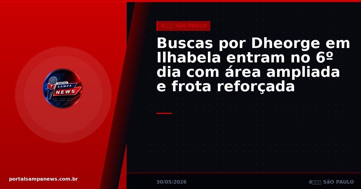 Buscas por Dheorge em Ilhabela entram no 6º dia com área ampliada e frota reforçada