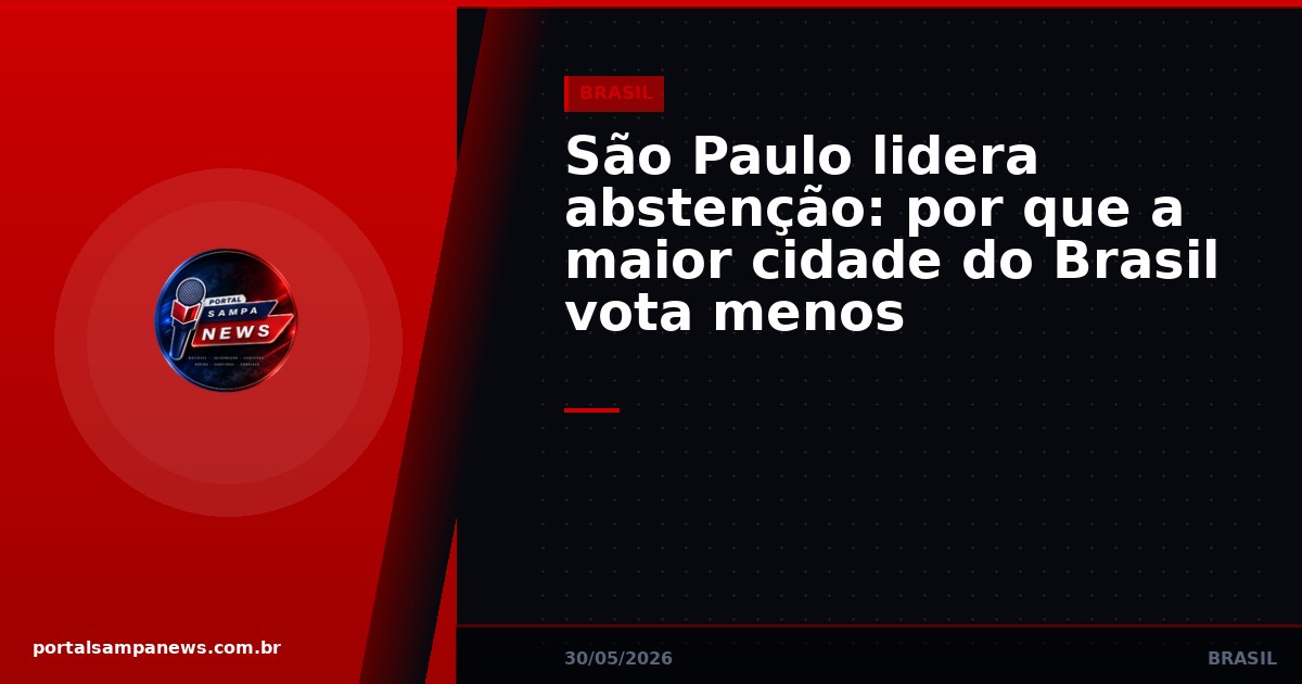 São Paulo lidera abstenção: por que a maior cidade do Brasil vota menos