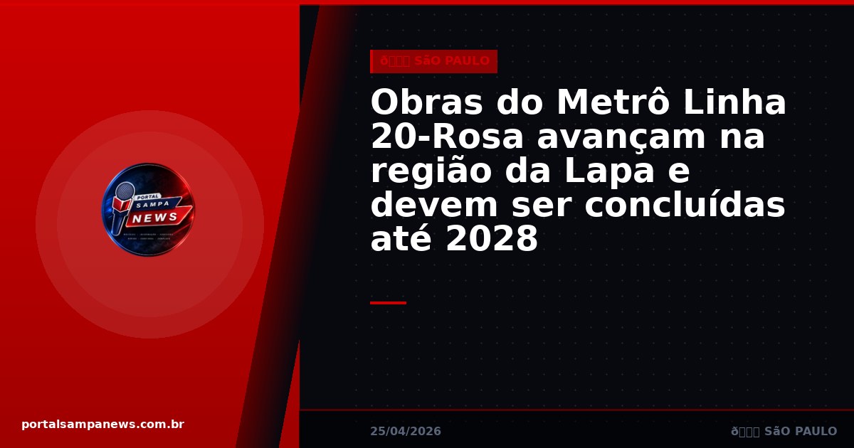 Obras do Metrô Linha 20-Rosa avançam na região da Lapa e devem ser concluídas até 2028