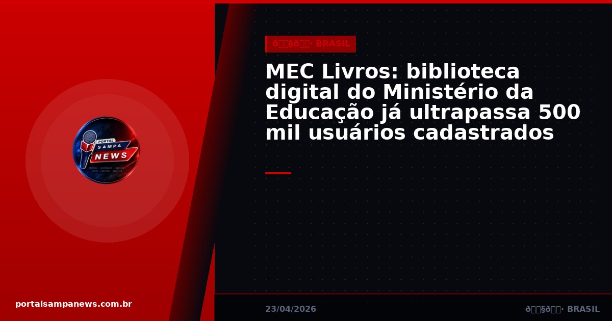 MEC Livros: biblioteca digital do Ministério da Educação já ultrapassa 500 mil usuários cadastrados