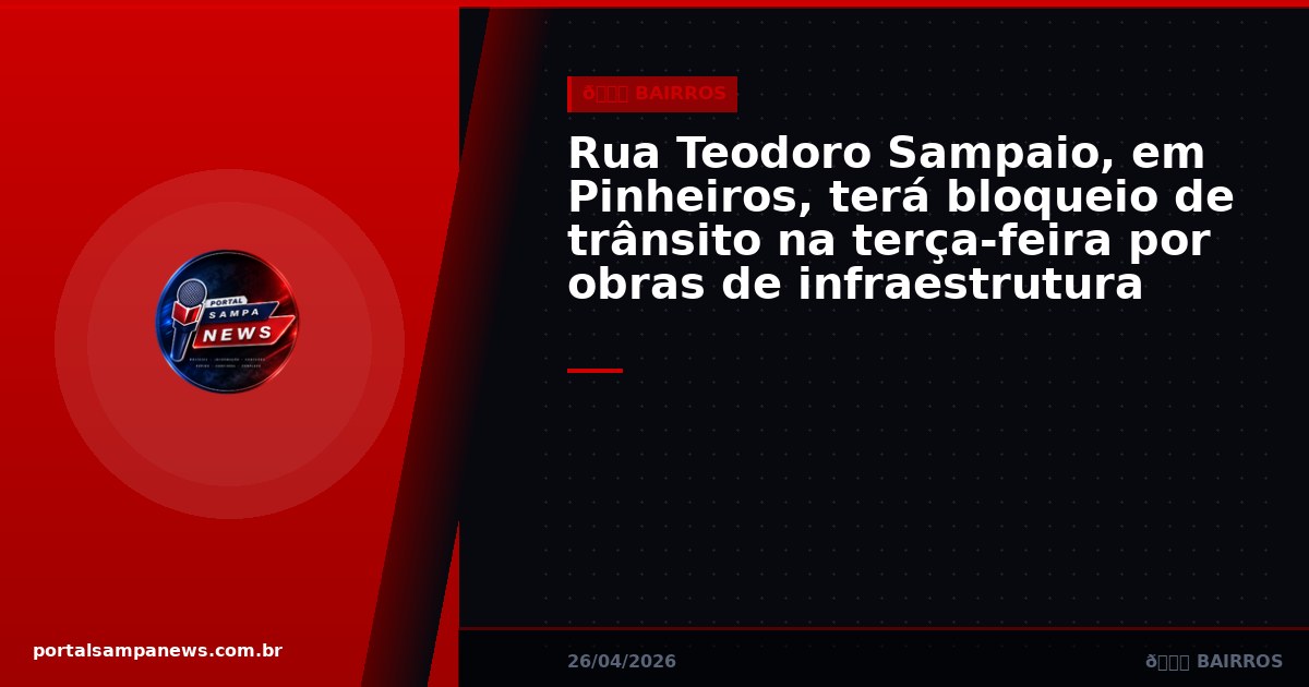 Rua Teodoro Sampaio, em Pinheiros, terá bloqueio de trânsito na terça-feira por obras de infraestrutura