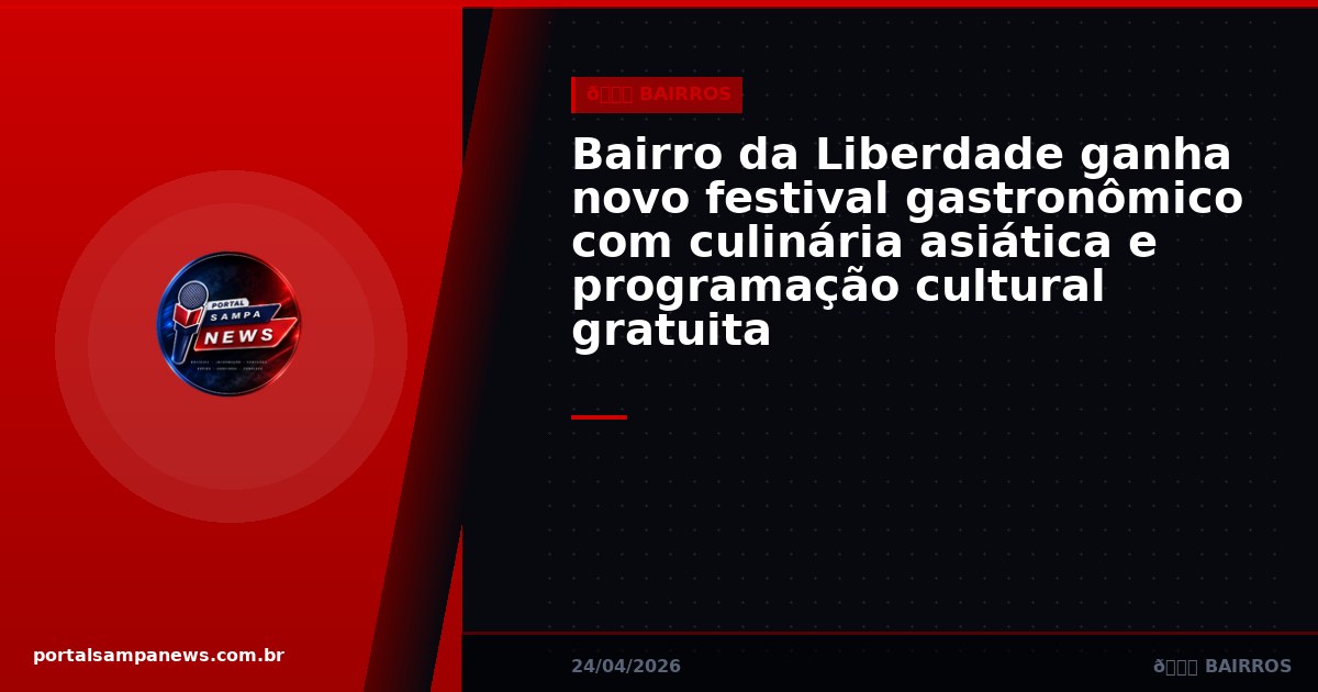 Bairro da Liberdade ganha novo festival gastronômico com culinária asiática e programação cultural gratuita