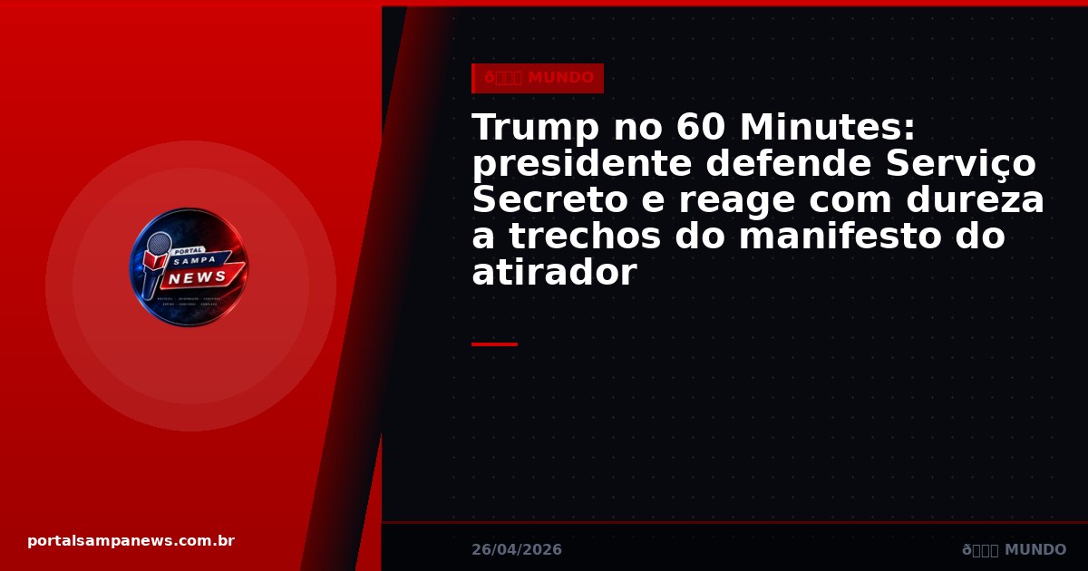 Trump no 60 Minutes: presidente defende Serviço Secreto e reage com dureza a trechos do manifesto do atirador