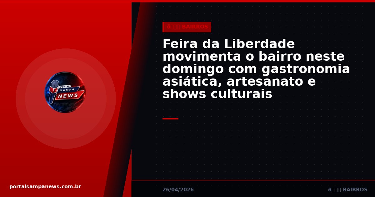 Feira da Liberdade movimenta o bairro neste domingo com gastronomia asiática, artesanato e shows culturais