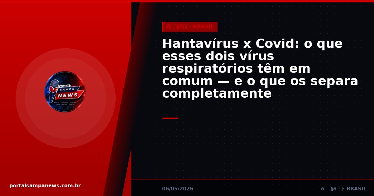 Hantavírus x Covid: o que esses dois vírus respiratórios têm em comum — e o que os separa completamente