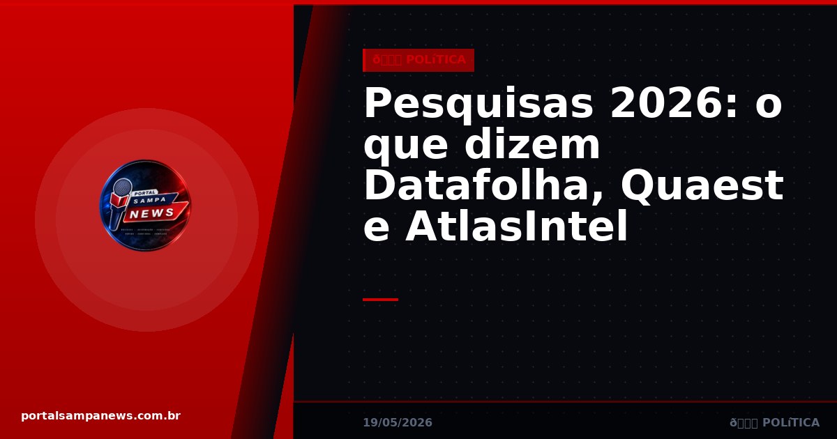 Pesquisas 2026: o que dizem Datafolha, Quaest e AtlasIntel