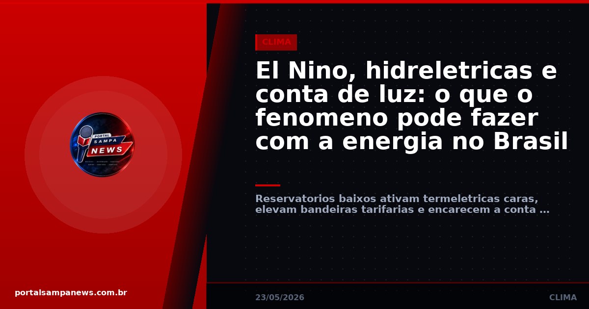 El Nino, hidreletricas e conta de luz: o que o fenomeno pode fazer com a energia no Brasil