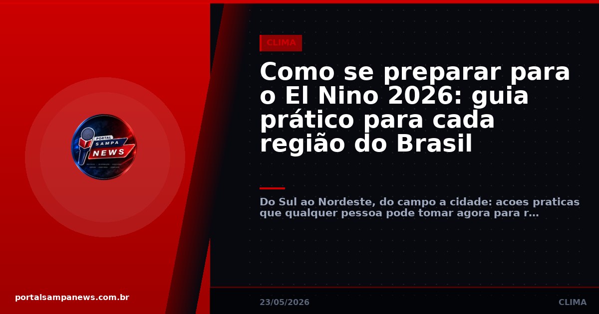 Como se preparar para o El Nino 2026: guia prático para cada região do Brasil
