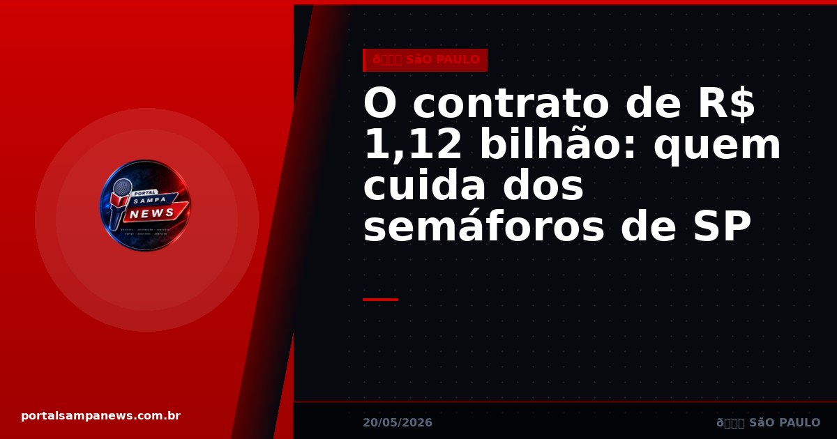 O contrato de R$ 1,12 bilhão: quem cuida dos semáforos de SP