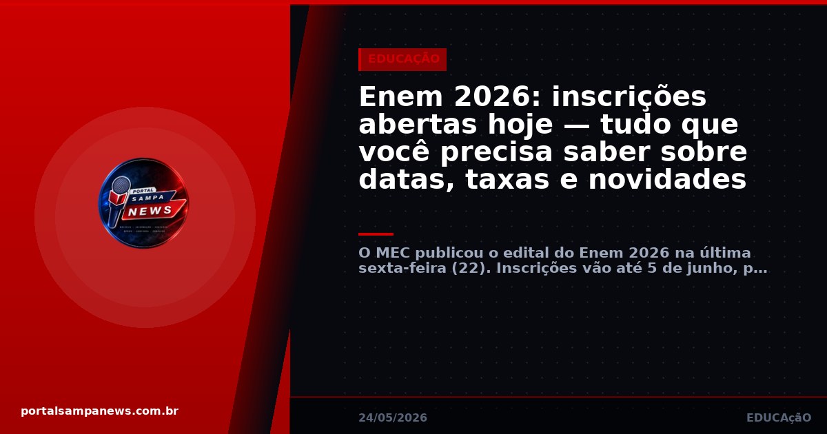 Enem 2026: inscrições abertas hoje — tudo que você precisa saber sobre datas, taxas e novidades
