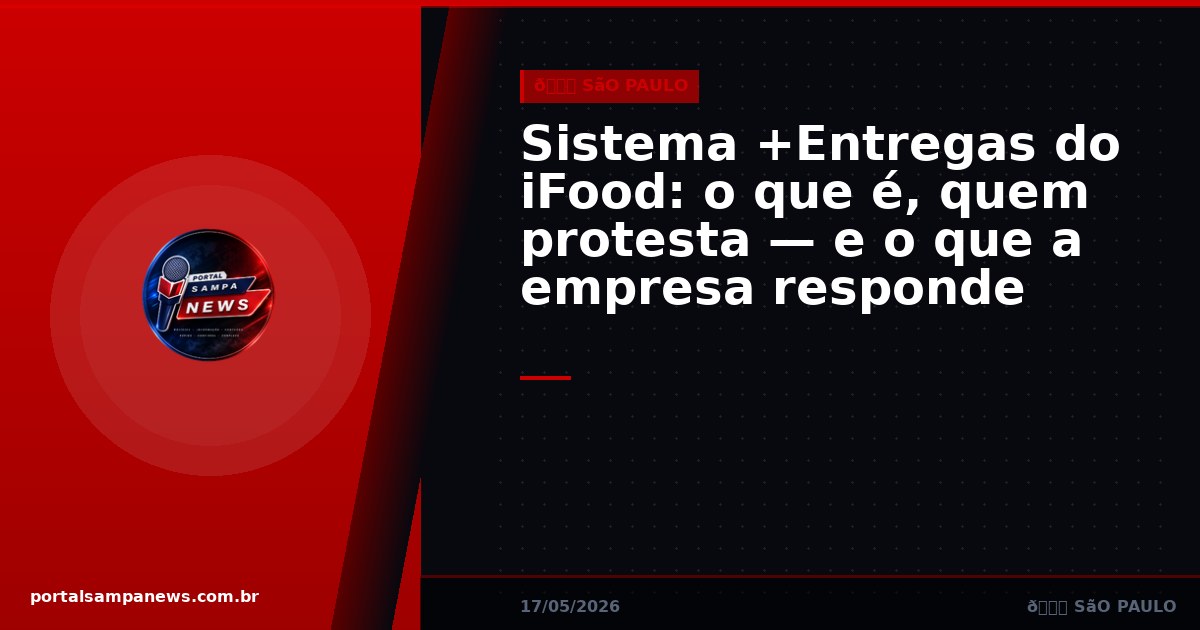 Sistema +Entregas do iFood: o que é, quem protesta — e o que a empresa responde