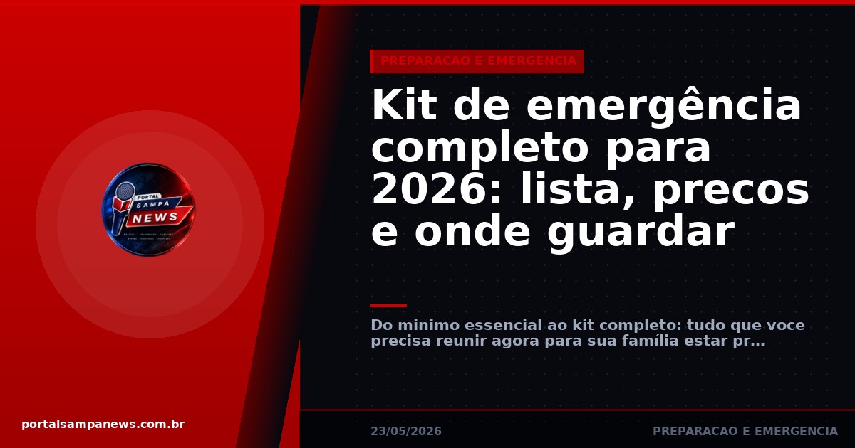 Kit de emergência completo para 2026: lista, precos e onde guardar