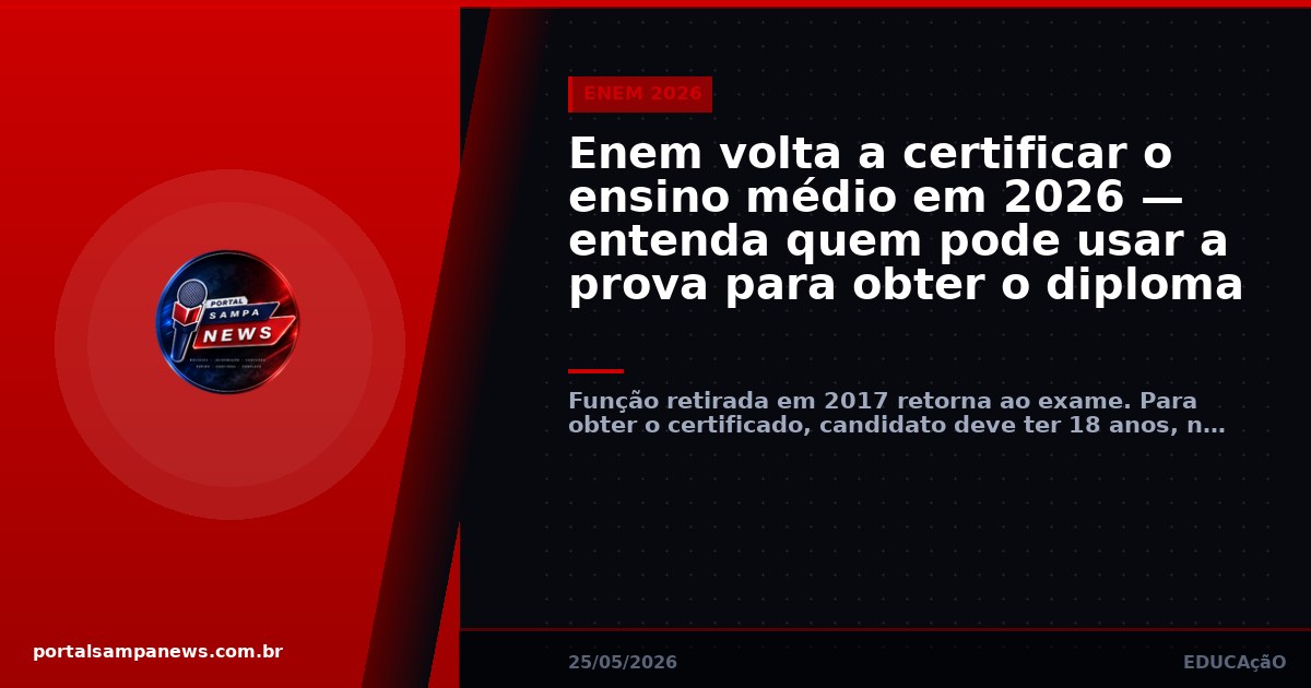Enem volta a certificar o ensino médio em 2026 — entenda quem pode usar a prova para obter o diploma