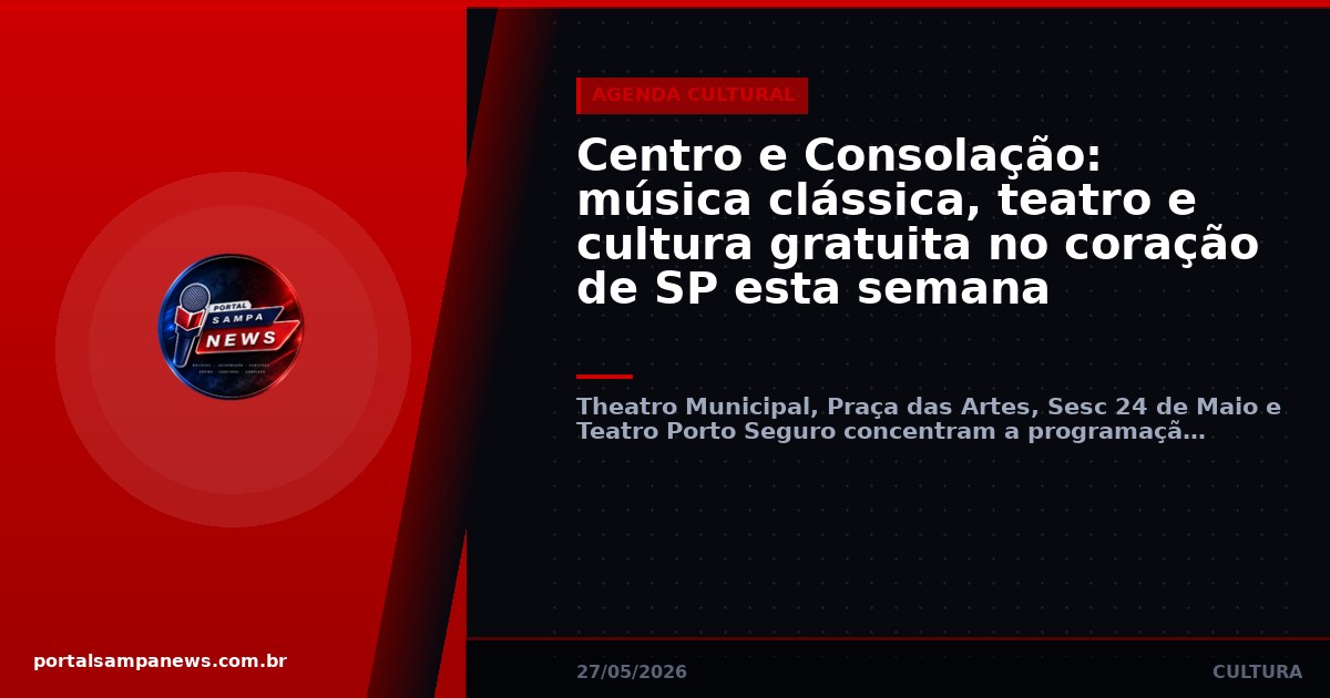 Centro e Consolação: música clássica, teatro e cultura gratuita no coração de SP esta semana