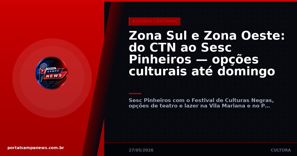 Zona Sul e Zona Oeste: do CTN ao Sesc Pinheiros — opções culturais até domingo