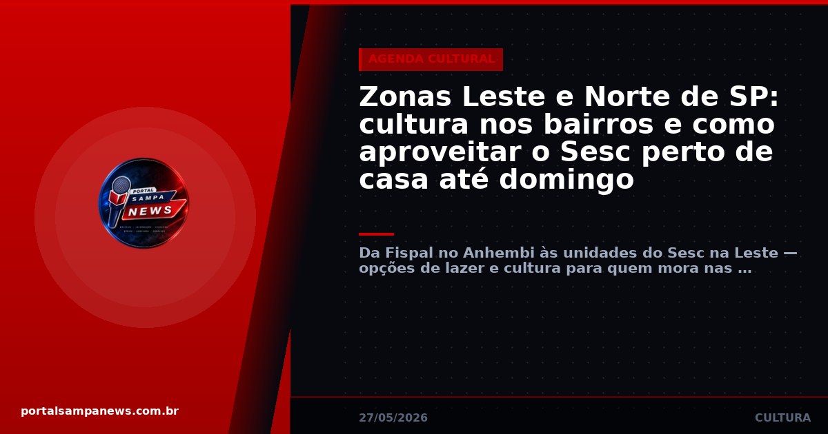 Zonas Leste e Norte de SP: cultura nos bairros e como aproveitar o Sesc perto de casa até domingo