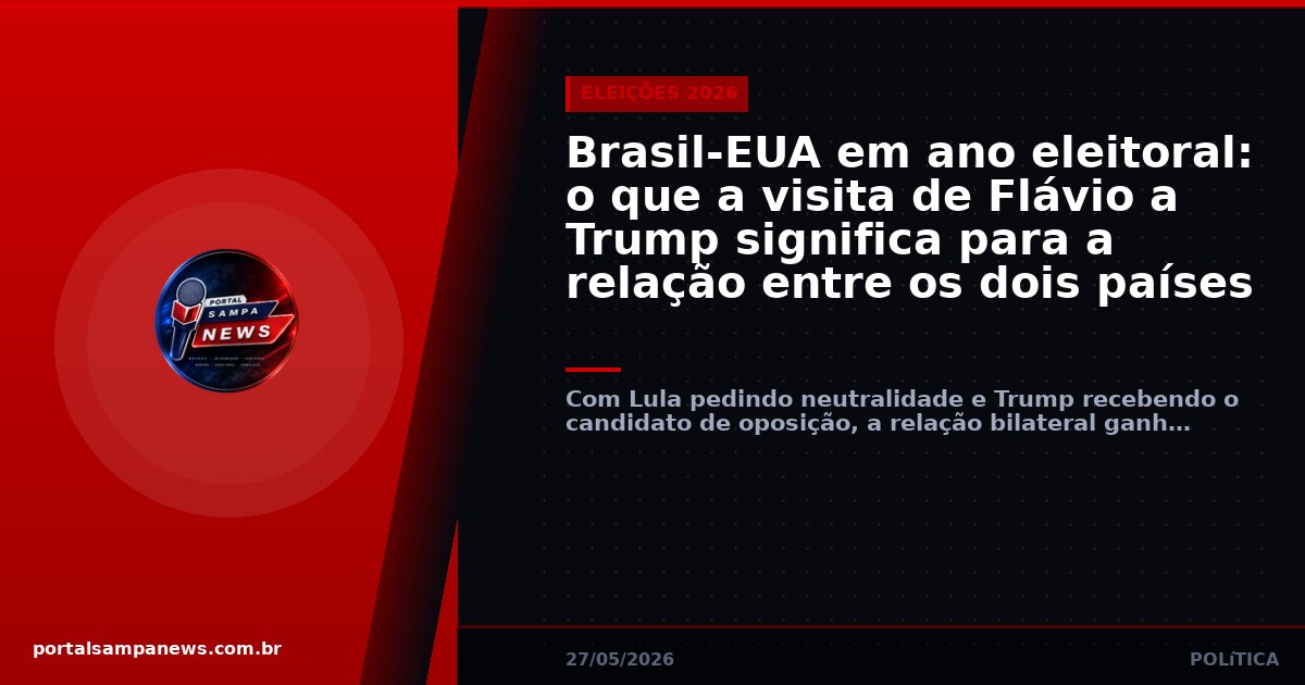 Brasil-EUA em ano eleitoral: o que a visita de Flávio a Trump significa para a relação entre os dois países