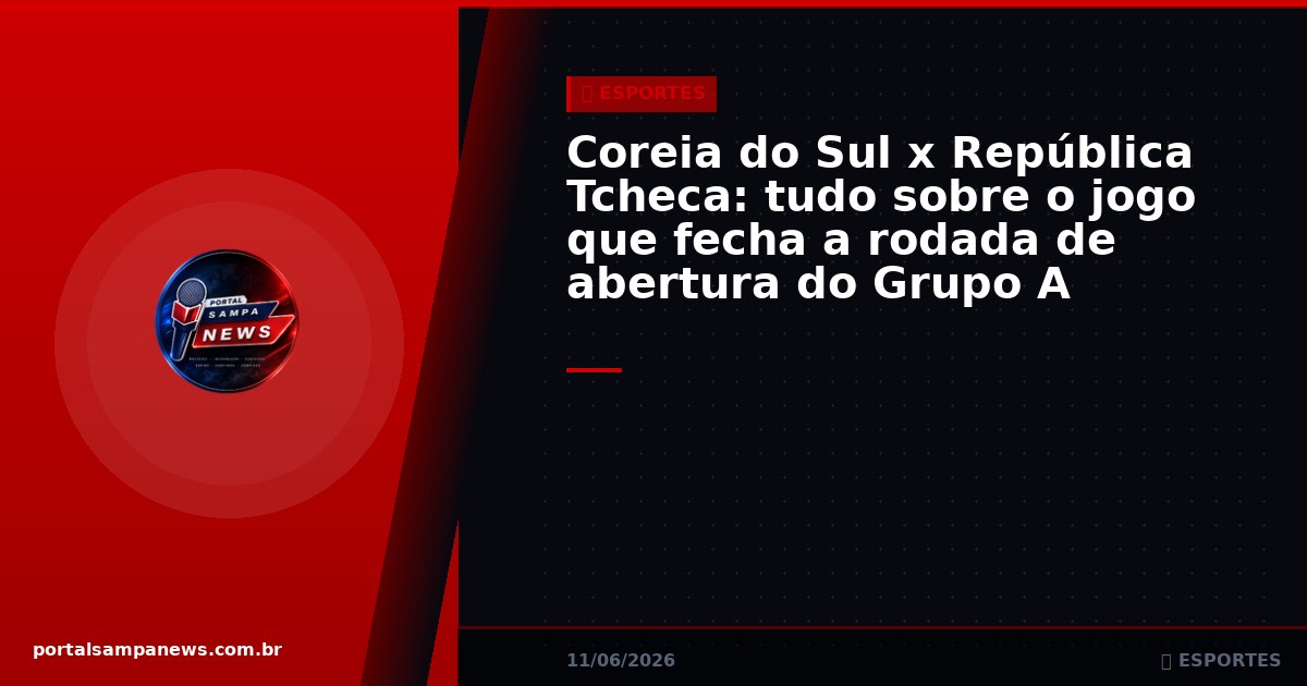 Coreia do Sul x República Tcheca: tudo sobre o jogo que fecha a rodada de abertura do Grupo A