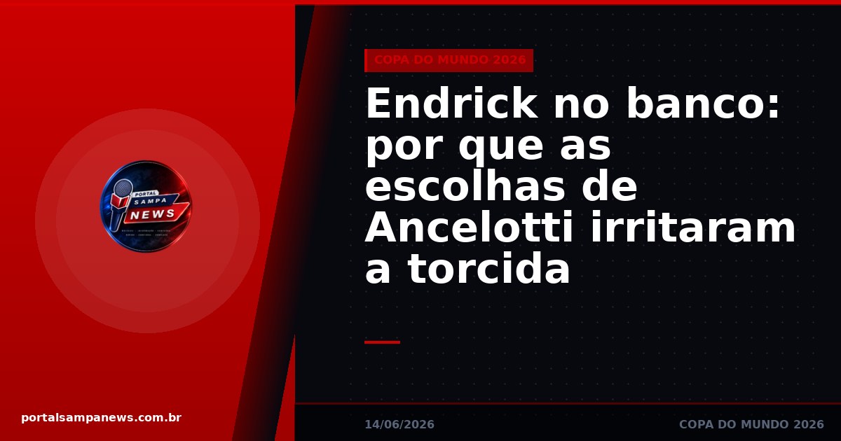 Endrick no banco: por que as escolhas de Ancelotti irritaram a torcida