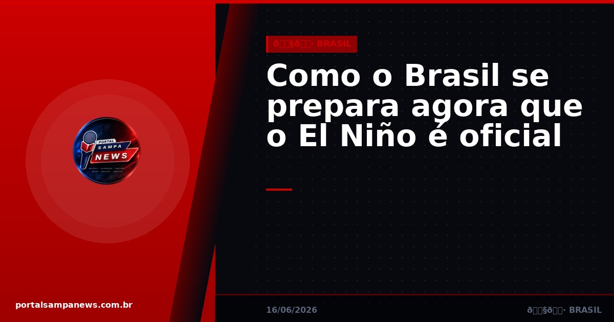 Como o Brasil se prepara agora que o El Niño é oficial