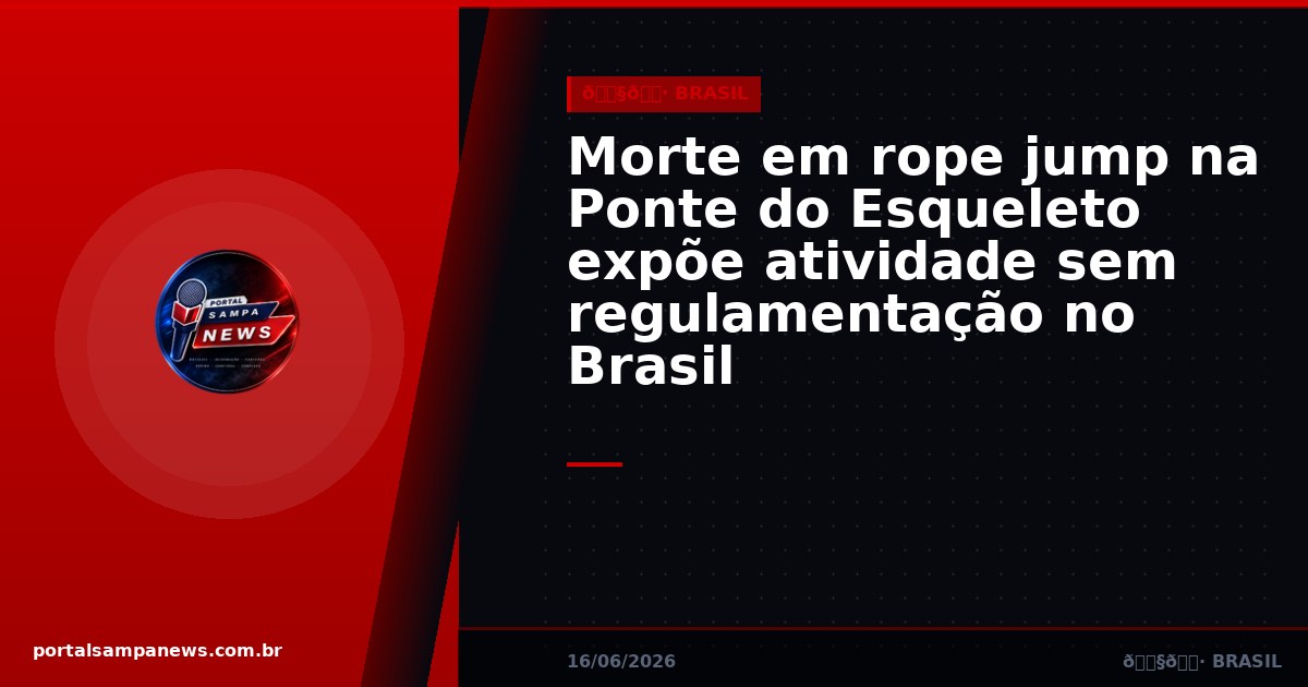 Morte em rope jump na Ponte do Esqueleto expõe atividade sem regulamentação no Brasil