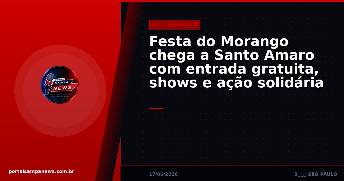 Festa do Morango chega a Santo Amaro com entrada gratuita, shows e ação solidária