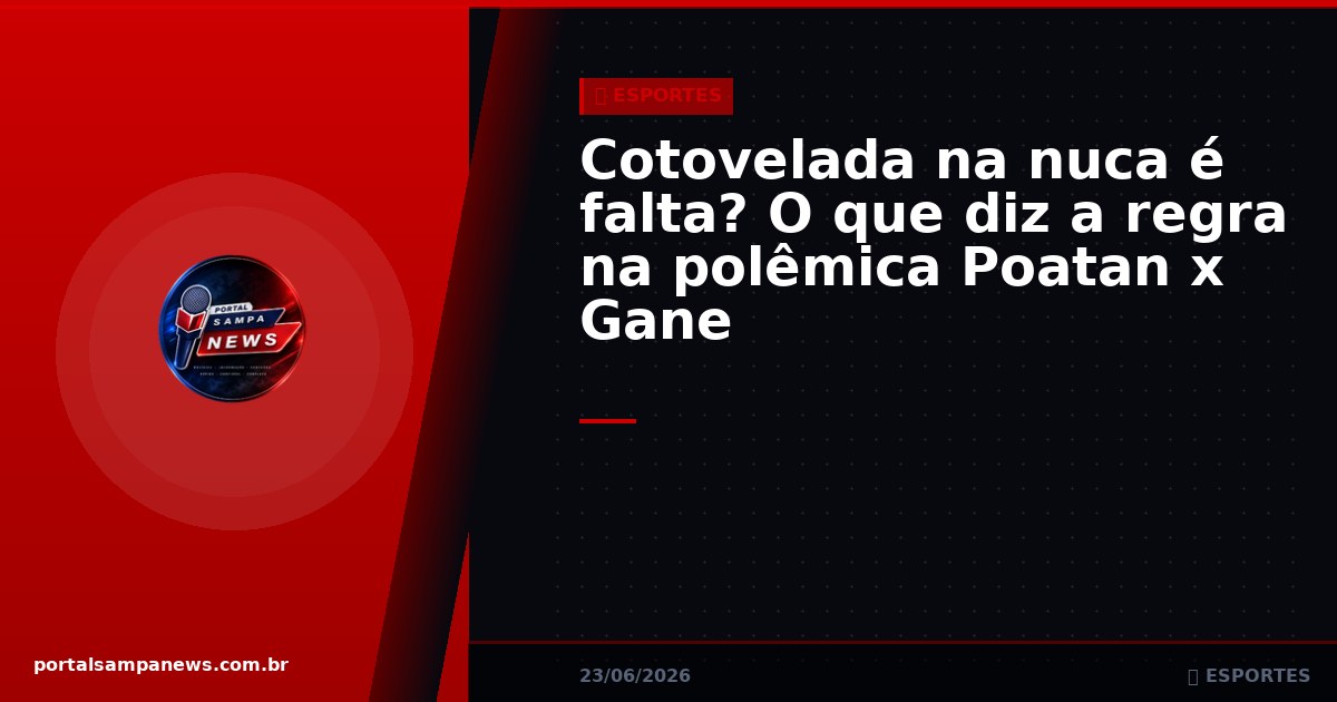 Cotovelada na nuca é falta? O que diz a regra na polêmica Poatan x Gane