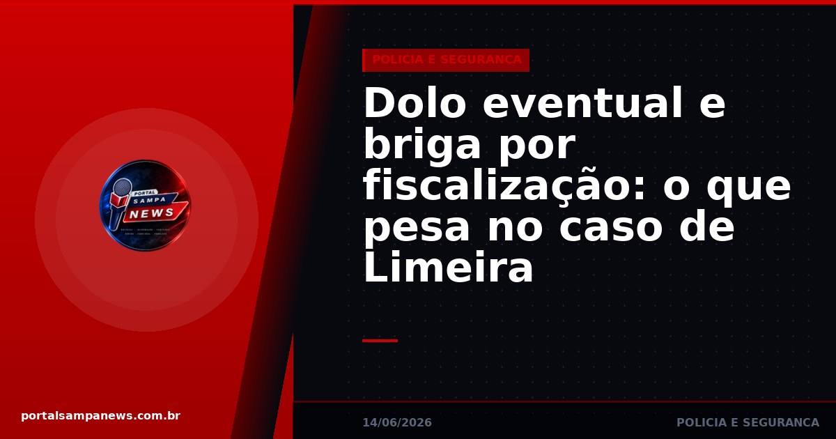 Dolo eventual e briga por fiscalização: o que pesa no caso de Limeira