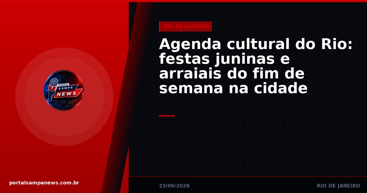 Agenda cultural do Rio: festas juninas e arraiais do fim de semana na cidade