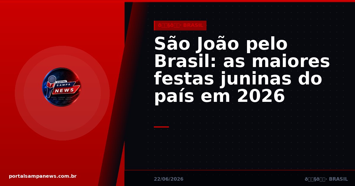 São João pelo Brasil: as maiores festas juninas do país em 2026