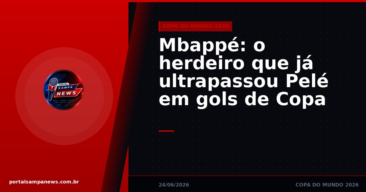 Mbappé: o herdeiro que já ultrapassou Pelé em gols de Copa