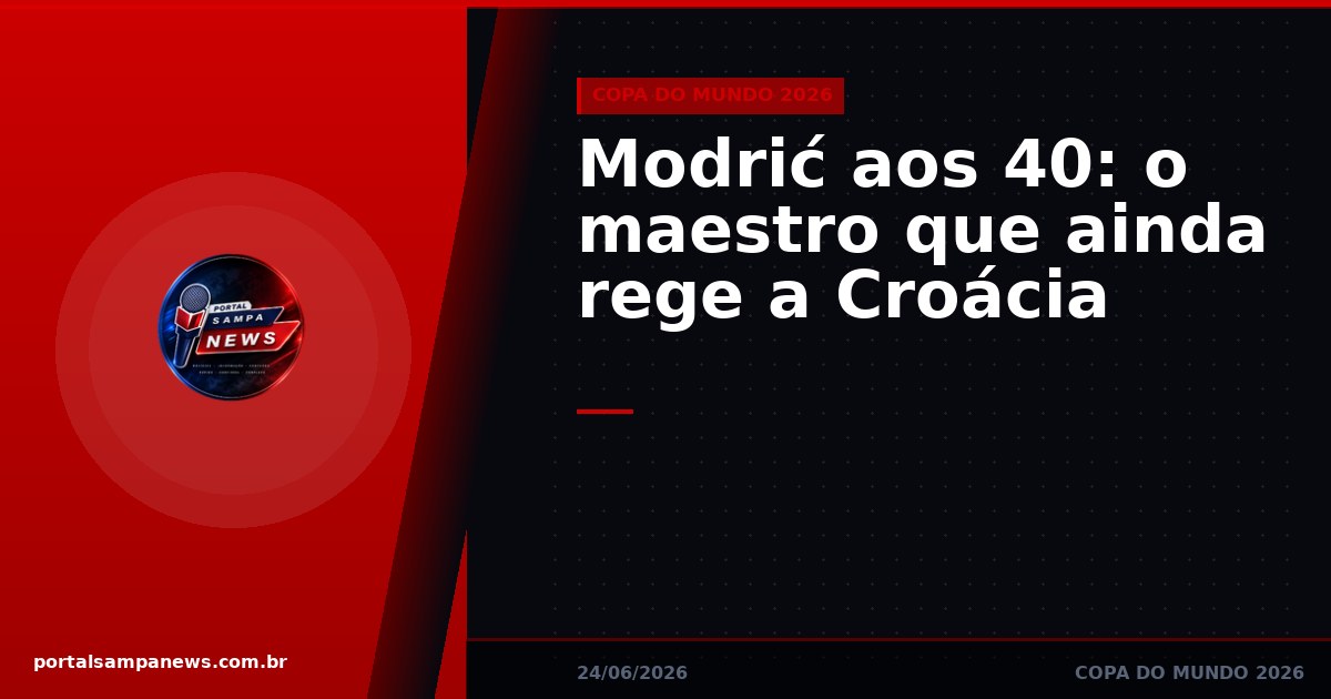 Modrić aos 40: o maestro que ainda rege a Croácia