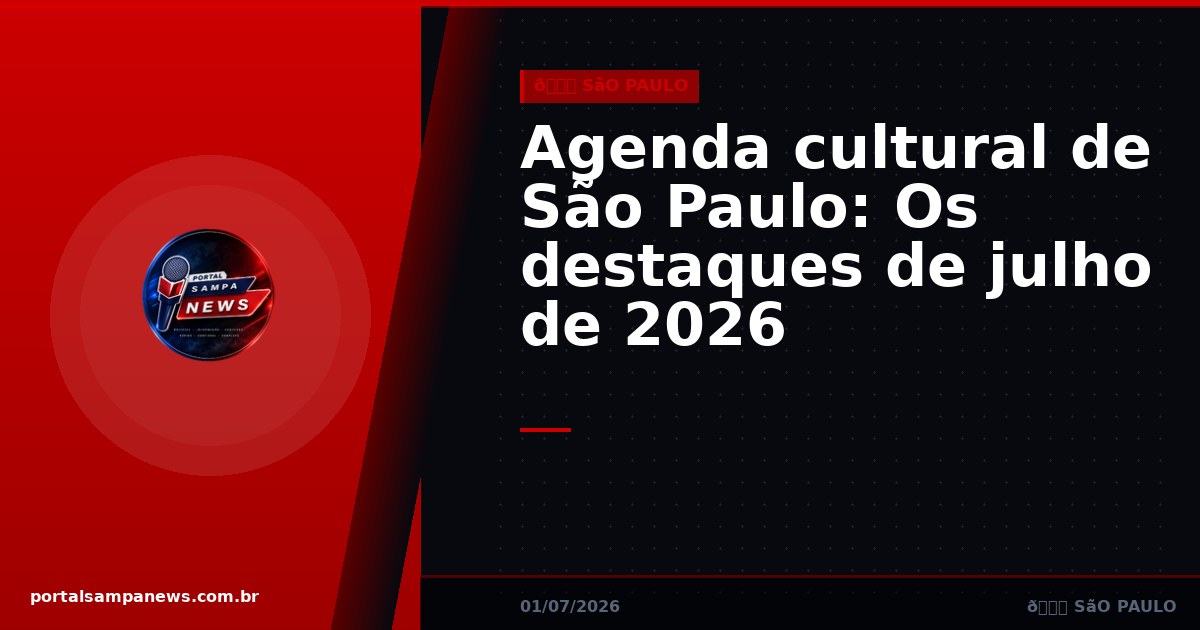 Agenda cultural de São Paulo: Os destaques de julho de 2026