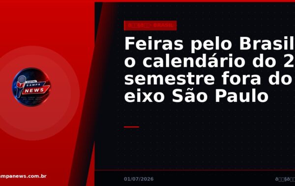Feiras pelo Brasil: o calendário do 2º semestre fora do eixo São Paulo